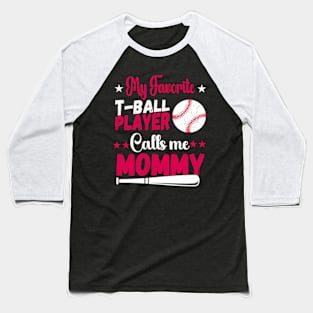 Baseball My Favorite T-Ball Player Calls Me Mommy Baseball T-Shirt